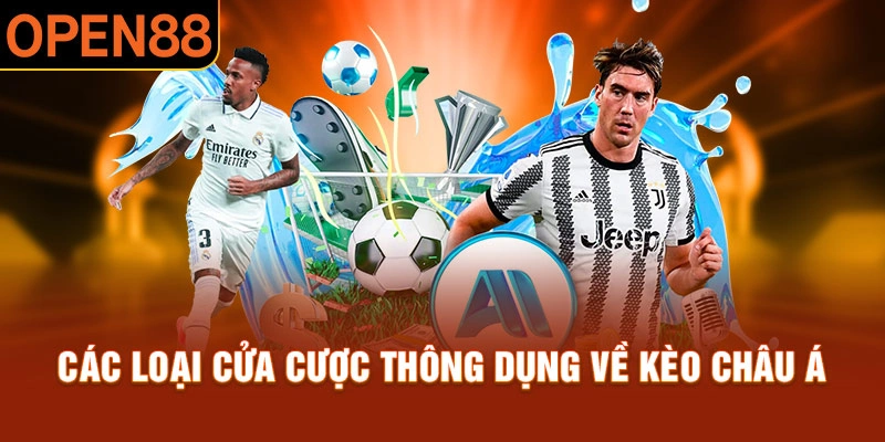 K&egrave;o Ch&acirc;u &Aacute; đa dạng loại h&igrave;nh cược cho c&aacute;c anh em