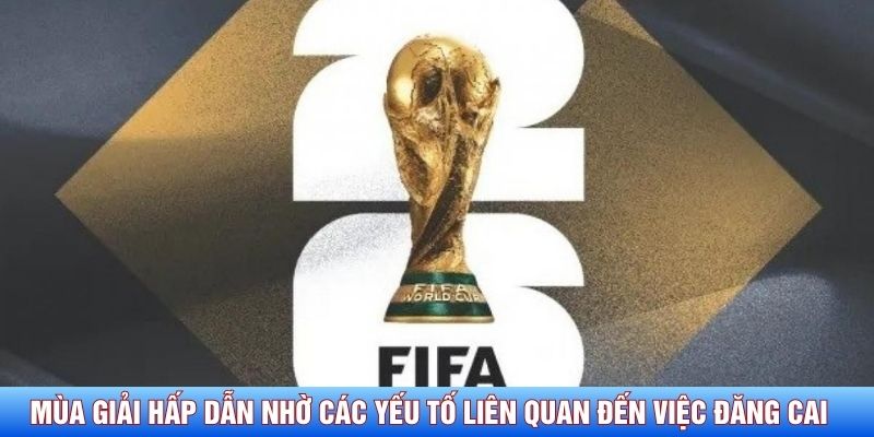 M&ugrave;a giải hấp dẫn nhờ một số yếu tố li&ecirc;n quan đến việc đăng cai&nbsp;