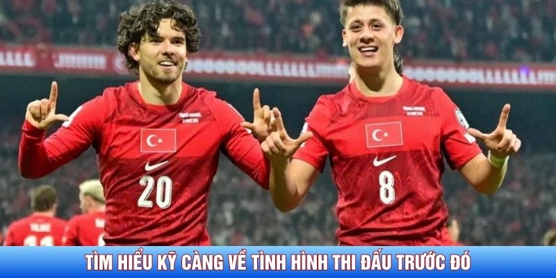 T&igrave;m hiểu kỹ c&agrave;ng về t&igrave;nh h&igrave;nh thi đấu trước đ&oacute;